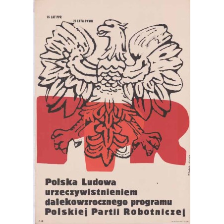 Polska Ludowa urzeczywistnieniem dalekowzrocznego programu Polskiej Partii Robotniczej. 25 lat PPR 23 lata PKWN