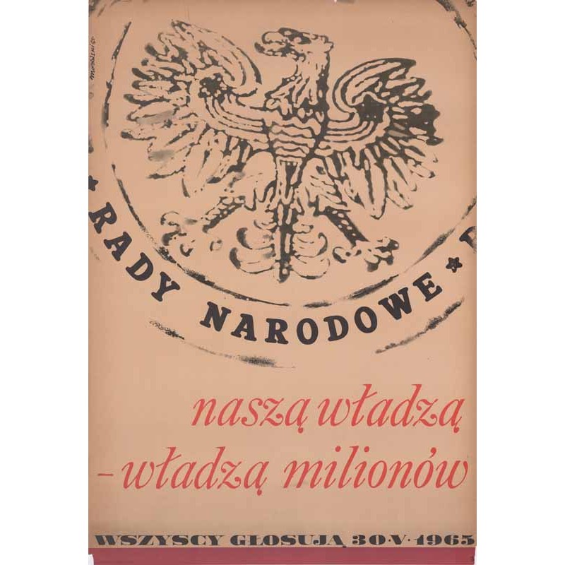 Rady Narodowe naszą władzą - władzą milionów. Wszyscy głosują 30·V·1965