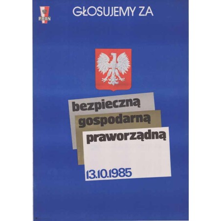 PRON Głosujemy za bezpieczną gospodarną praworządną 13.10.1985
