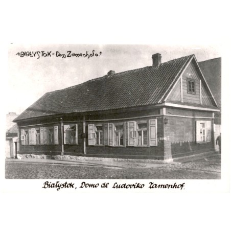 Białystok - Dom Zamenhofa. Białystok. Domo de Ludoviko Zamenhof. / Rewers: Ne plu ekzistanta domo en kiu en 1859 naskiĝis Ludovi