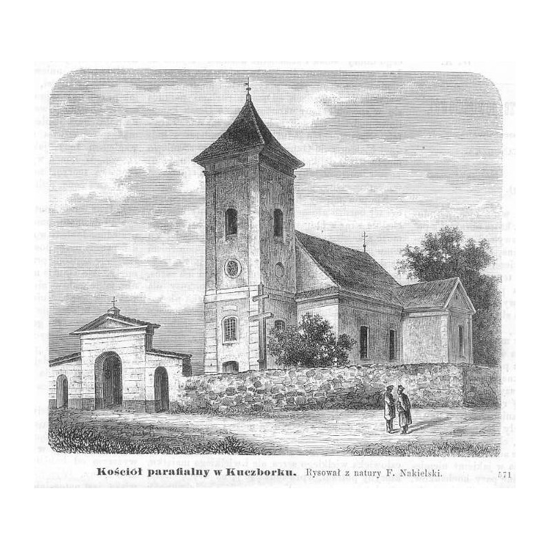 "Kościół parafialny w Kuczborku. Rysował z natury F. Nakielski. 571"