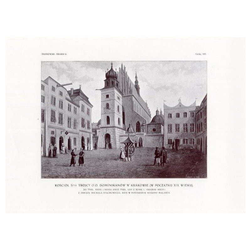 Zubrzycki: Skarb 2. Tabl. 122. Kościół św. Trójcy oo. Dominikanów w Krakowie. Z obrazu Michała Stachowicza / "ZUBRZYCKI: SKARB I