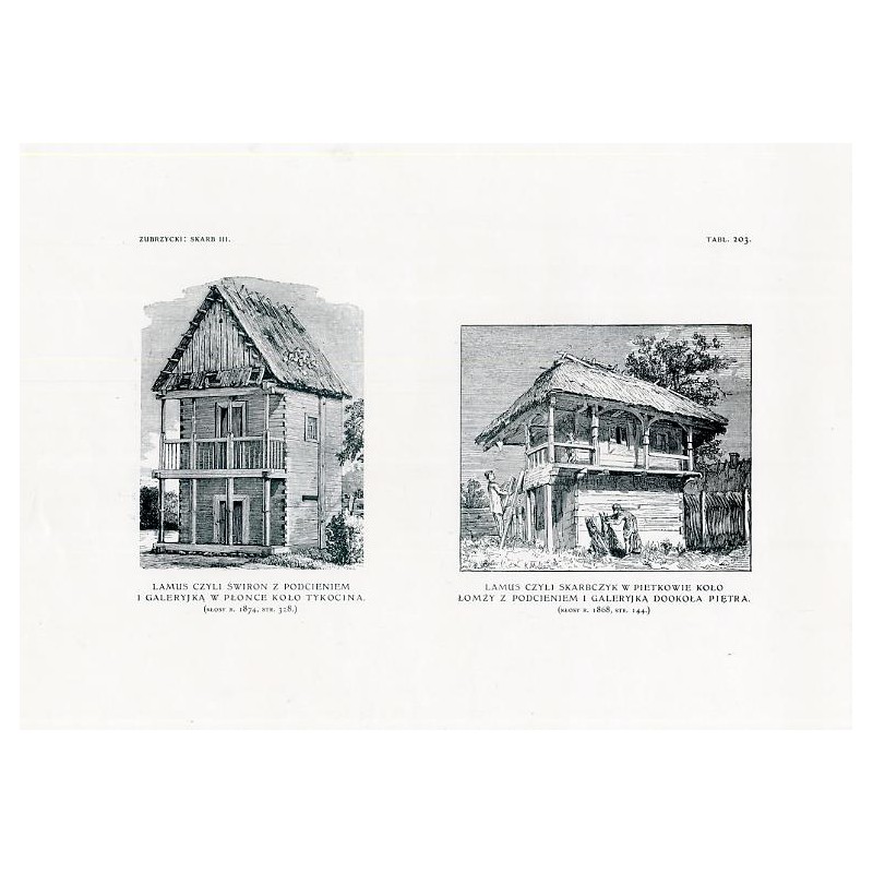 Zubrzycki: Skarb 3. Tabl. 203. [1] Lamus czyli świron z podcieniem i galeryjką w Płonce koło Tykocina [2] Lamus czyli skarbczyk