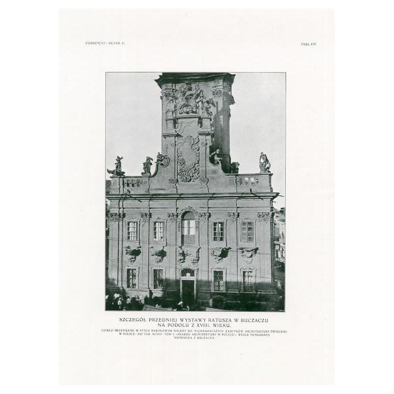 Zubrzycki: Skarb 2. Tabl. 199. Szczegół przedniej fasady ratusza w Buczaczu z XVIII wieku / "ZUBRZYCKI: SKARB II. TABL. 199. SZC