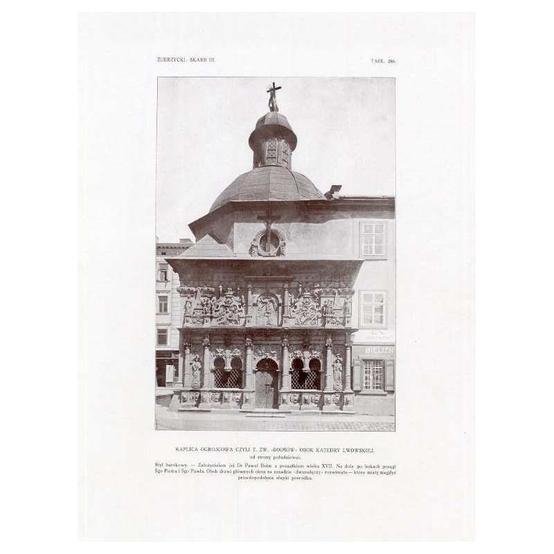 Zubrzycki: Skarb 3. Tabl. 286. Kaplica Ogrojcowa czyli tzw. "Boimów" obok katedry lwowskiej / 
"ZUBRZYCKI: SKARB III. TABL. 286