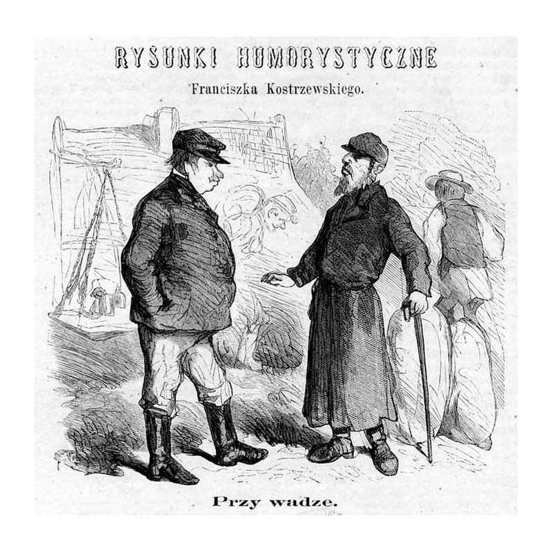 "Przy wadze. Boruch. To mam jeszcze u asana pięć rubli[...] ."