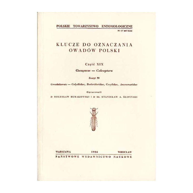 Klucze do oznaczania owadów Polski. Cz.19: Chrząszcze - Coleoptera. Z.59: Gwozdnikowate - Colydiidae, Bothrideridae, Cerylidae,
