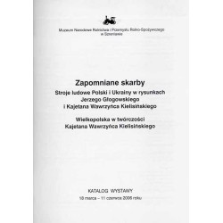 Zapomniane skarby. Stroje ludowe Polski i Ukrainy w rysunkach Jerzego Głogowskiego i Kajetana Wawrzyńca Kielisińskiego. Wielkopo