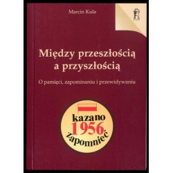 Między przeszłością a przyszłością. O pamięci, zapominaniu i przewidywaniu