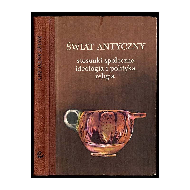 Świat antyczny. Stosunki społeczne ideologia i polityka religia. Studia ofiarowane Izie Bieżuńskiej-Małowist w pięćdziesięciolec