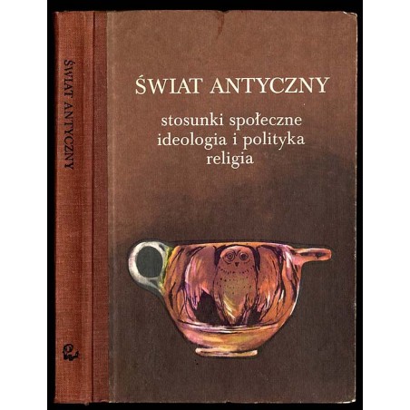Świat antyczny. Stosunki społeczne ideologia i polityka religia. Studia ofiarowane Izie Bieżuńskiej-Małowist w pięćdziesięciolec