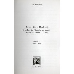 Artyści Ziemi Kłodzkiej i z Ziemią Kłodzką związani w latach 1800-1945. Leksykon. T. 1: A-K