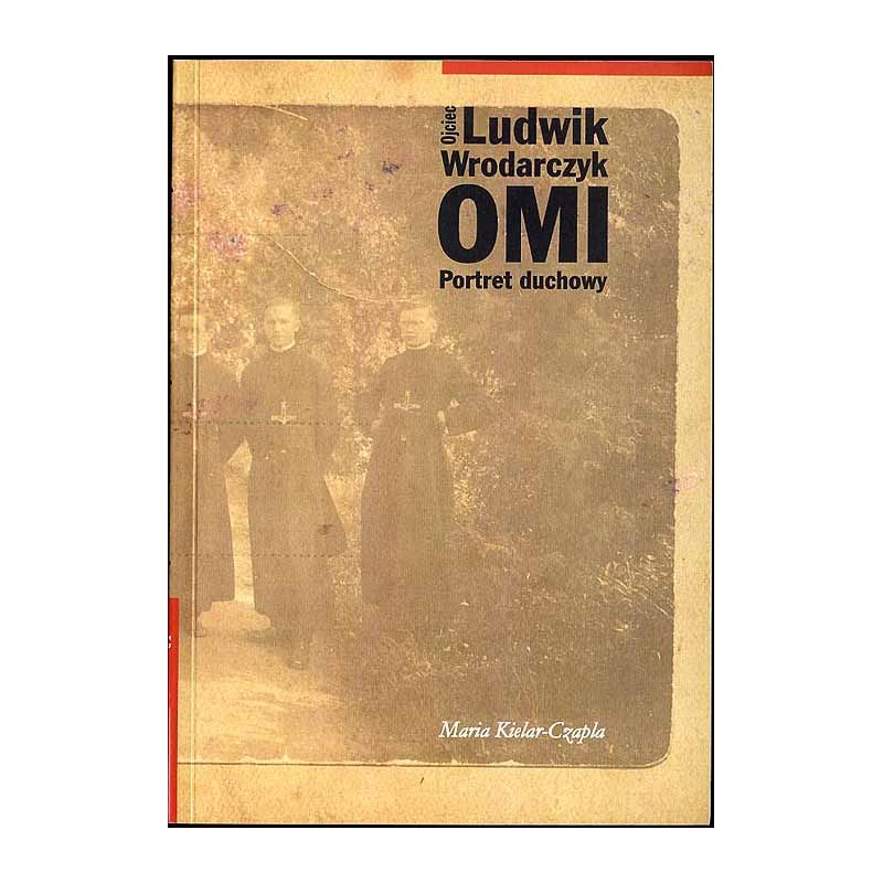 Ojciec Ludwik Wrodarczyk OMI. Portret duchowy