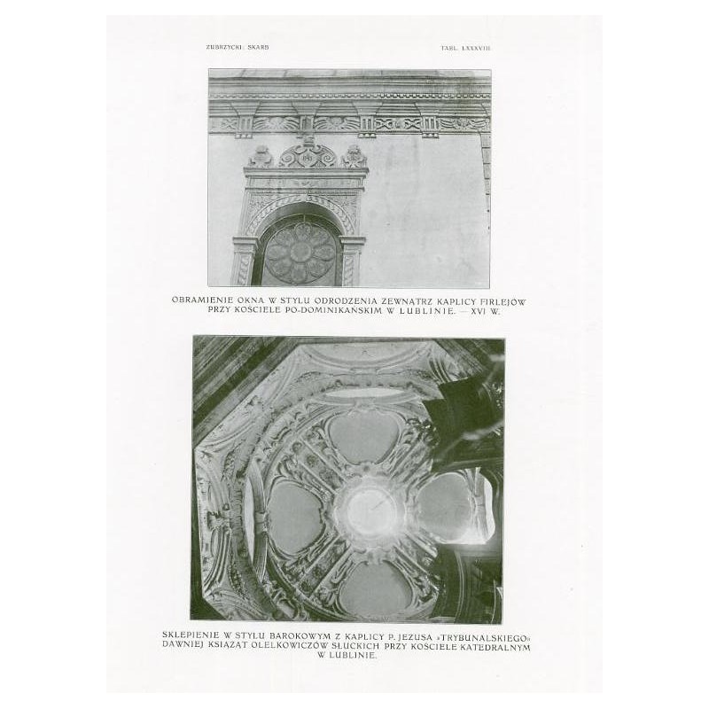 Zubrzycki: Skarb 1. Tabl. 88. [1] Obramienie okna [...] Kaplicy Firlejów przy kościele podominikańskim w Lublinie. - XVI w. [2]