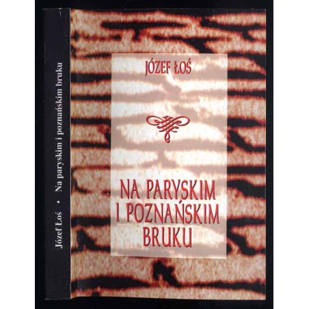 Na paryskim i poznańskim bruku. Z pamiętnika powstańca, tułacza i guwernera 1840-1882