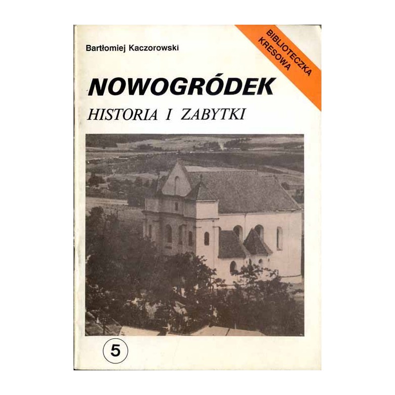 Nowogródek. Historia i zabytki