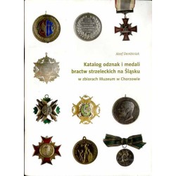Katalog odznak i medali bractw strzeleckich na Śląsku w zbiorach Muzeum w Chorzowie