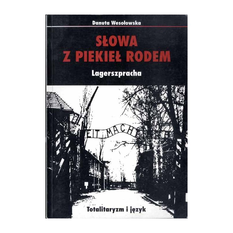 Słowa z piekieł rodem. Lagerszpracha / Słowa z piekieł rodem. Lagerszpracha. Totalitaryzm i język
