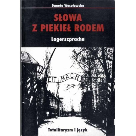 Słowa z piekieł rodem. Lagerszpracha / Słowa z piekieł rodem. Lagerszpracha. Totalitaryzm i język