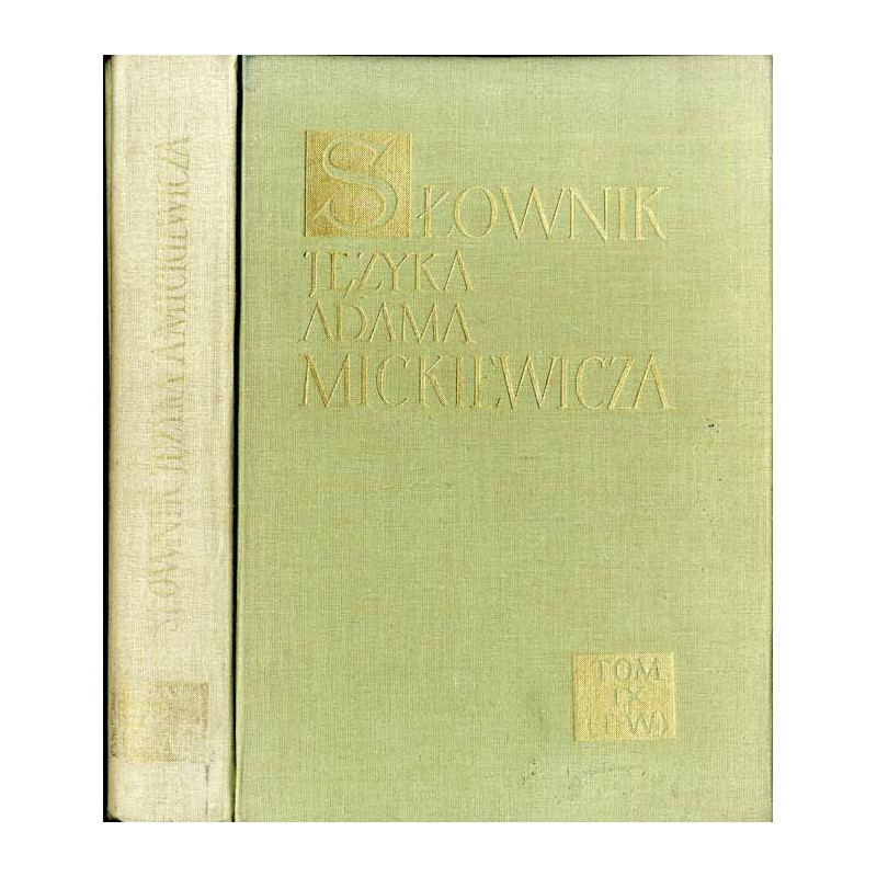 Słownik języka Adama Mickiewicza. T. 9: T-Wie