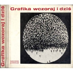 Grafika wczoraj i dziś. Materiały sesji "Rola i miejsce grafiki współczesnej" zorganizowanej w dniach 17 i 18 maja 1972 r przez