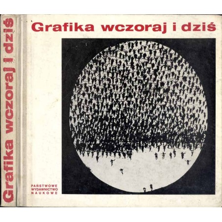 Grafika wczoraj i dziś. Materiały sesji "Rola i miejsce grafiki współczesnej" zorganizowanej w dniach 17 i 18 maja 1972 r przez