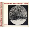 Grafika wczoraj i dziś. Materiały sesji "Rola i miejsce grafiki współczesnej" zorganizowanej w dniach 17 i 18 maja 1972 r przez