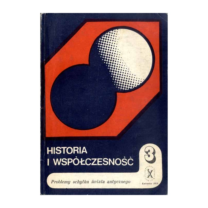 Historia i współczesność. T. 3: Problemy schyłku świata antycznego