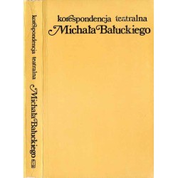 Korespondencja teatralna Michała Bałuckiego