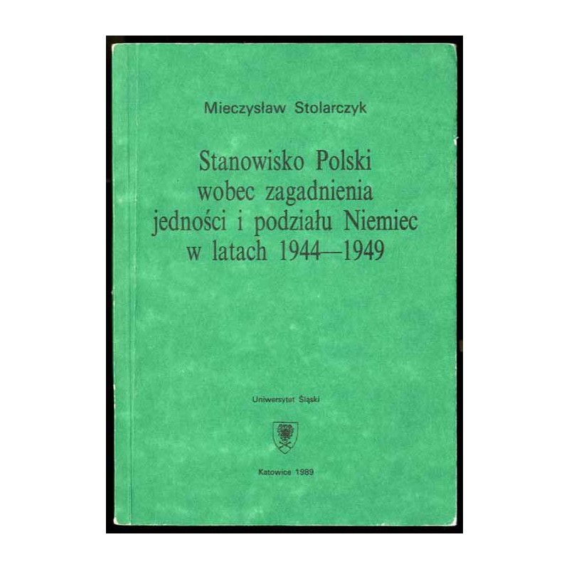 Stanowisko Polski wobec zagadnienia jedności i podziału Niemiec w latach 1944-1949