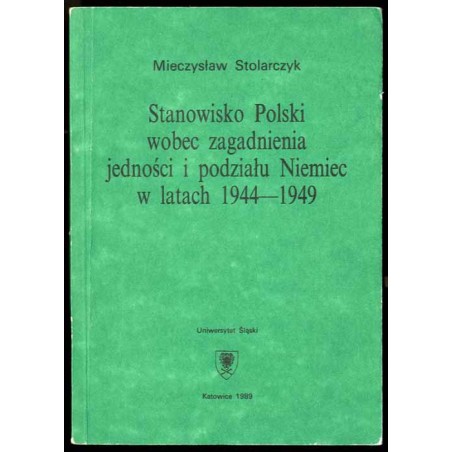 Stanowisko Polski wobec zagadnienia jedności i podziału Niemiec w latach 1944-1949