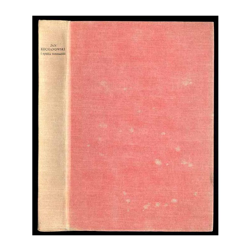 Jan Kochanowski i epoka renesansu. W 450 rocznicę urodzin poety 1530-1980