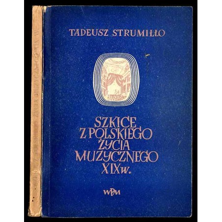 Szkice z polskiego życia muzycznego XIX w.