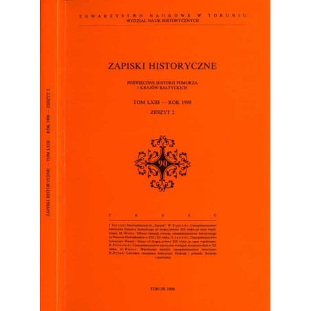 Zapiski Historyczne. Poświęcone historii Pomorza i krajów bałtyckich. T. 63 (1998). Z. 2. Zeszyt [...] dedykowany Profesorowi Ma