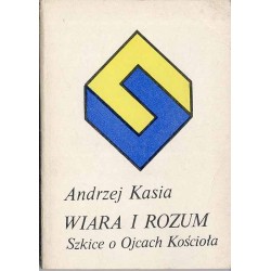 Wiara i rozum. Szkice o Ojcach Kościoła