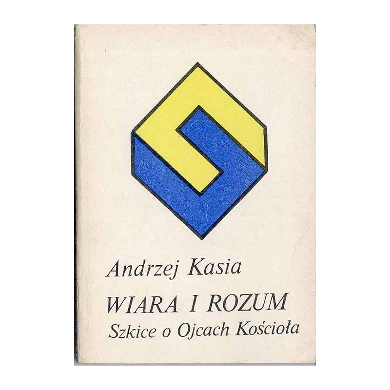 Wiara i rozum. Szkice o Ojcach Kościoła