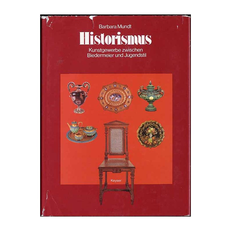 Historismus. Kunstgewerbe zwischen Biedermeier und Jugendstil