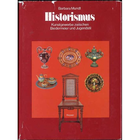 Historismus. Kunstgewerbe zwischen Biedermeier und Jugendstil