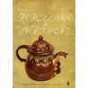Porcelana z Meissen / fot. Tadeusz Biliński