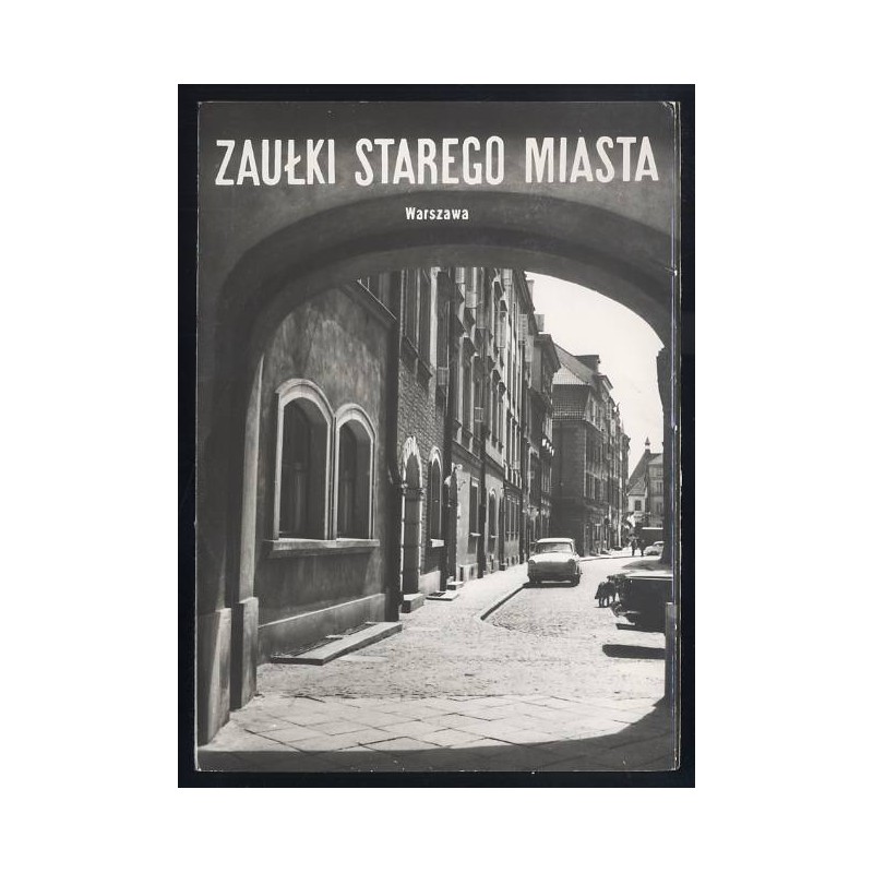 Zaułki Starego Miasta. Warszawa / fot. Witold Dederko Andrzej Zborski