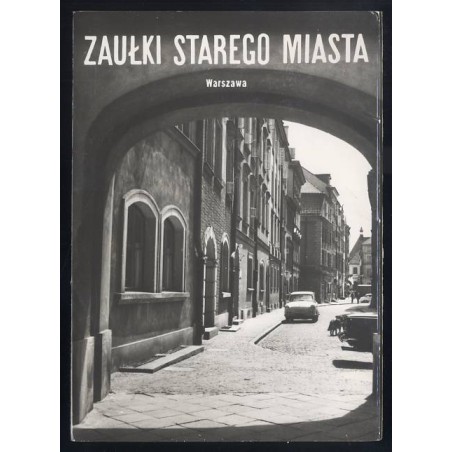 Zaułki Starego Miasta. Warszawa / fot. Witold Dederko Andrzej Zborski