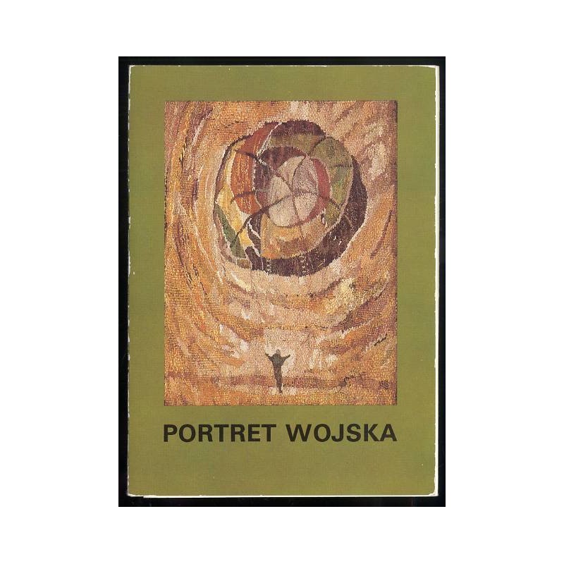 Portret wojska / Jan Betley Stefan Garwatowski Kazimierz Kędzia Alina Lefeld Stanisław Mazuś Józef Młynarski Maria Niedźwi