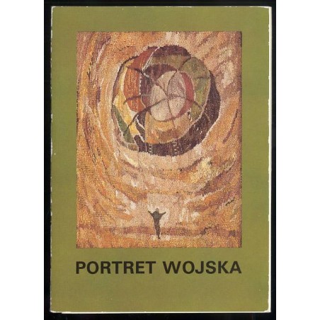 Portret wojska / Jan Betley Stefan Garwatowski Kazimierz Kędzia Alina Lefeld Stanisław Mazuś Józef Młynarski Maria Niedźwi