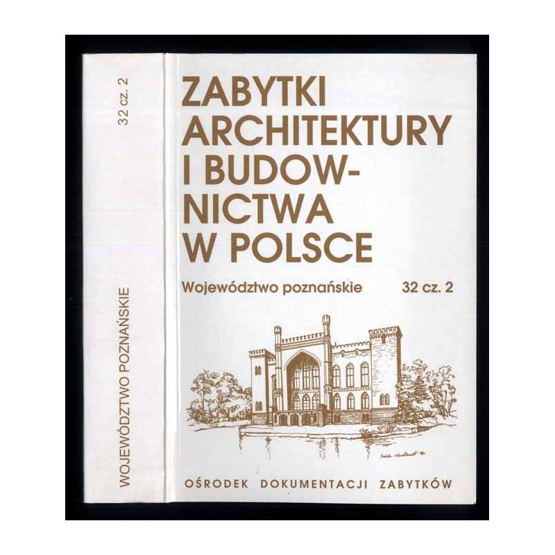 Zabytki architektury i budownictwa w Polsce. Województwo poznańskie. T. 32. Cz. 2