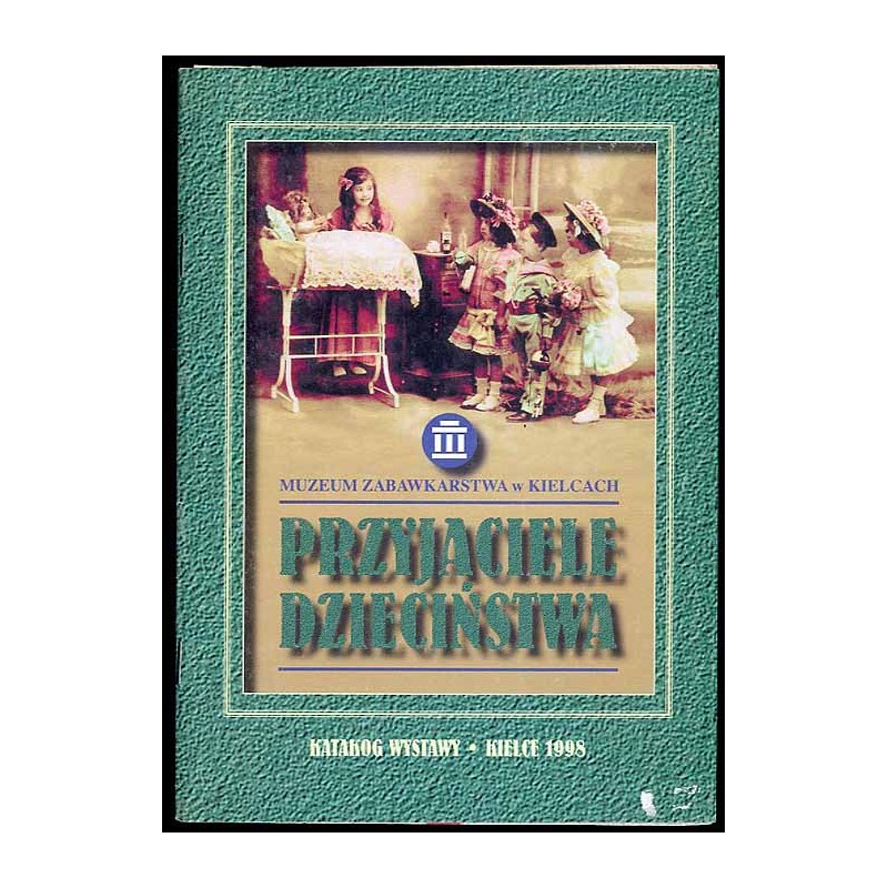 Przyjaciele dzieciństwa. Katalog wystawy