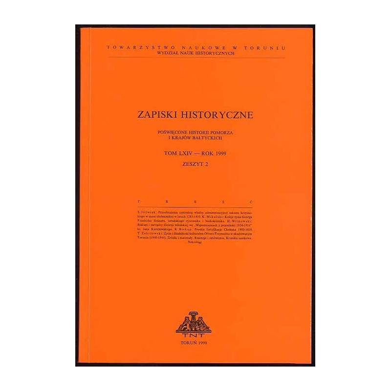 Zapiski Historyczne. Poświęcone historii Pomorza i krajów bałtyckich. T. 64 (1999). Z. 2 / Przeobrażenia centralnej władzy admin
