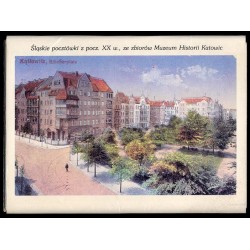 Śląskie pocztówki z pocz. XX w., ze zbiorów Muzeum Historii Katowic / Katowice Rybnik Mikołów Zabrze Chorzów, Tychy