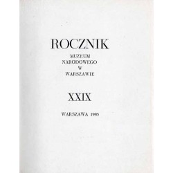 Rocznik Muzeum Narodowego w Warszawie. R. 29 (1985) / Manufaktura majoliki w Nieborowie / Materiały do dziejów pałacu Potockich