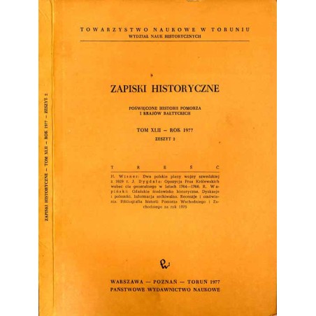 Zapiski Historyczne. Poświęcone historii Pomorza i krajów bałtyckich. T. 42 (1977). Z. 2 / Dwa polskie plany wojny szwedzkiej z