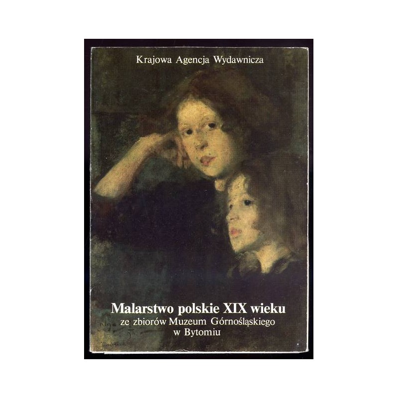 Malarstwo polskie XIX wieku ze zbiorów Muzeum Górnośląskiego w Bytomiu / Piotr Michałowski / Artur Grottger / Aleksander Kotsis